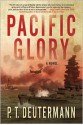 Pacific Glory: A Novel - P.T. Deutermann