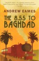 The 8.55 To Baghdad - Andrew Eames