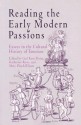 Reading the Early Modern Passions: Essays in the Cultural History of Emotion - Gail Kern Paster