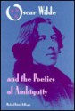 Oscar Wilde and the Poetics of Ambiguity - Michael Patrick Gillespie