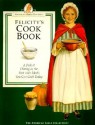 Felicity's Cookbook: A Peek at Dining in the Past with Meals You Can Cook Today - American Girl