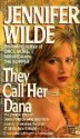 They Call Her Dana - Jennifer Wilde