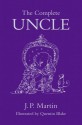 The Complete Uncle - Quentin Blake, Garth Nix, Kate Summerscale, Martin Rowson, Andy Riley, Richard Ingrams, J.P. Martin, Justin Pollard, Neil Gaiman