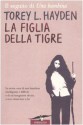 La figlia della tigre - Torey L. Hayden, Silvia Piraccini