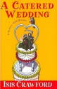 A Catered Wedding (A Mystery With Recipes) - Isis Crawford