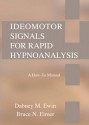 Ideomotor Signals for Rapid Hypnoanalysis: A How-To-Manual - Dabney M. Ewin, Bruce N. Eimer