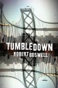 Tumbledown: A Novel - Robert Boswell