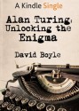 Alan Turing: Unlocking the Enigma - David Boyle