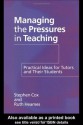 Managing the Pressures of Teaching: Practical Ideas for Tutors and Their Students - Stephen Cox, Ruth Heames