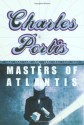 Masters of Atlantis - Charles Portis