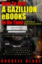 How To Sell A Gazillion eBooks In No Time - Russell Blake