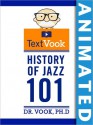 History of Jazz 101: The Animated TextVook - Dr. Vook