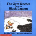 The Gym Teacher From The Black Lagoon - Mike Thaler, Jared Lee