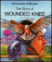 The Story of Wounded Knee - R. Conrad Stein