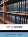 The Gardener - Rabindranath Tagore