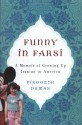 Funny in Farsi: A Memoir of Growing Up Iranian in America - Firoozeh Dumas