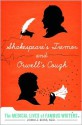 Shakespeare's Tremor and Orwell's Cough: The Medical Lives of Famous Writers - John J. Ross