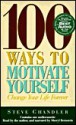 100 Ways to Motivate Yourself: Change Your Life Forever - Steve Chandler