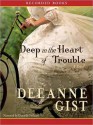 Deep in the Heart of Trouble (MP3 Book) - Deeanne Gist, Danielle Ferland