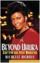 Beyond Uhura - Star Trek and Other Memories - Nichelle Nichols