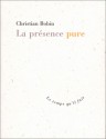 La présence pure - Christian Bobin