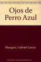 Ojos de Perro Azul - Gabriel García Márquez