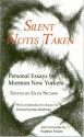 Silent Notes Taken: Personal Essays By Mormon New Yorkers - Glen Nelson