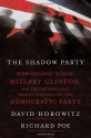 The Shadow Party: How George Soros, Hillary Clinton, and Sixties Radicals Seized Control of the Democratic Party - David Horowitz, Richard Poe