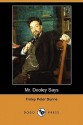 Mr. Dooley Says (Dodo Press) - Finley Peter Dunne