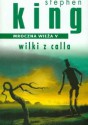 Wilki z Calla (The Dark Tower #5) - Stephen King