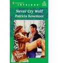 Never Cry Wolf (The McKenna Legacy) - Patricia Rosemoor