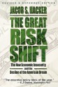 The Great Risk Shift: The New Economic Insecurity and the Decline of the American Dream - Jacob S. Hacker