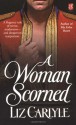 A Woman Scorned - Liz Carlyle