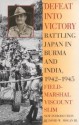 Defeat Into Victory: Battling Japan in Burma and India, 1942-1945 - Field-Marshal Viscount William Slim, David Hogan