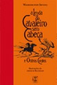 A Lenda do Cavaleiro sem Cabeça e Outros Contos - Washington Irving