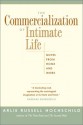 The Commercialization of Intimate Life: Notes from Home and Work - Arlie Russell Hochschild