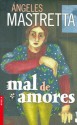 Mal de Amores - Ángeles Mastretta, Adriana Sananes