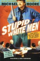 Stupid White Men : ...And Other Sorry Excuses for the State of the Nation! - Michael Moore