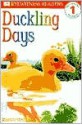 Duckling Days (DK Readers: Level 1: Beginning to Read) - Karen Wallace