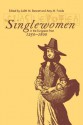 Singlewomen in the European Past, 1250-1800 - Judith M. Bennett, Amy M. Froide