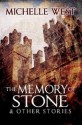 The Memory of Stone & Other Stories - Michelle West