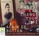 How Proust Can Change Your Life - Alain de Botton, Nicholas Bell