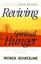 Reviving Spiritual Hunger - Patrick M. Schatzline, John Bevere