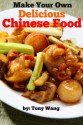 Make Your Own Delicious Chinese Food - Tony Wong