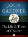 The Life and Times of Chaucer - John Gardner