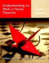 Understanding The Work Of Nurse Theorists: A Creative Beginning - Kathleen Sitzman