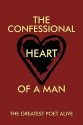 The Confessional Heart of a Man - Greatest Poet Alive