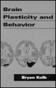 Brain Plasticity and Behavior - Bryan Kolb