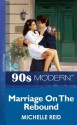 Marriage On The Rebound (Mills & Boon Vintage 90s Modern) - Michelle Reid