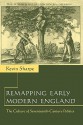 Remapping Early Modern England: The Culture of Seventeenth-Century Politics - Kevin Sharpe